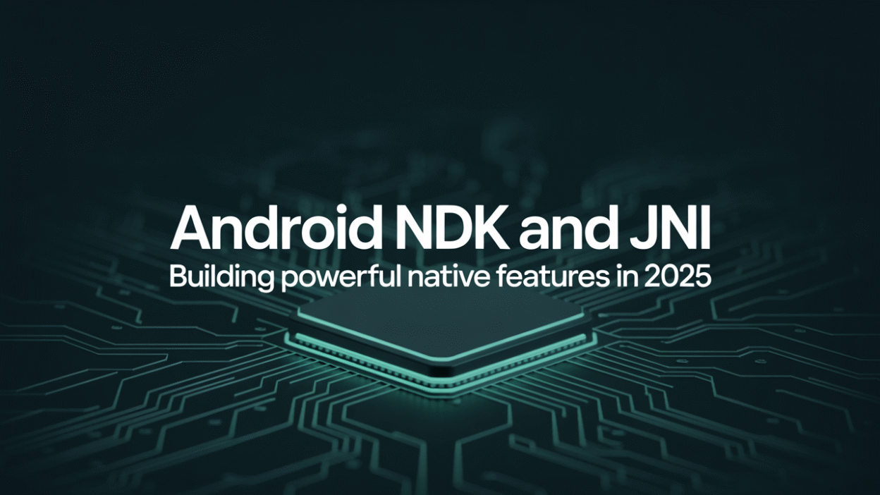 Featured image for: Android NDK and JNI: Building Powerful Native Features in 2025