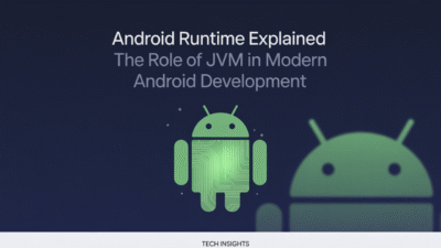 Featured image for: Android Runtime Explained: The Role of JVM in Modern Android Development