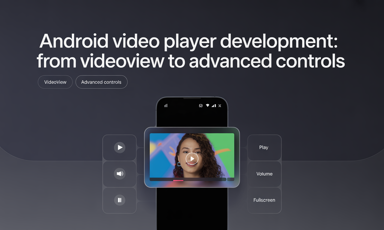 Featured image for: Android Video Player Development: From VideoView to Advanced Controls