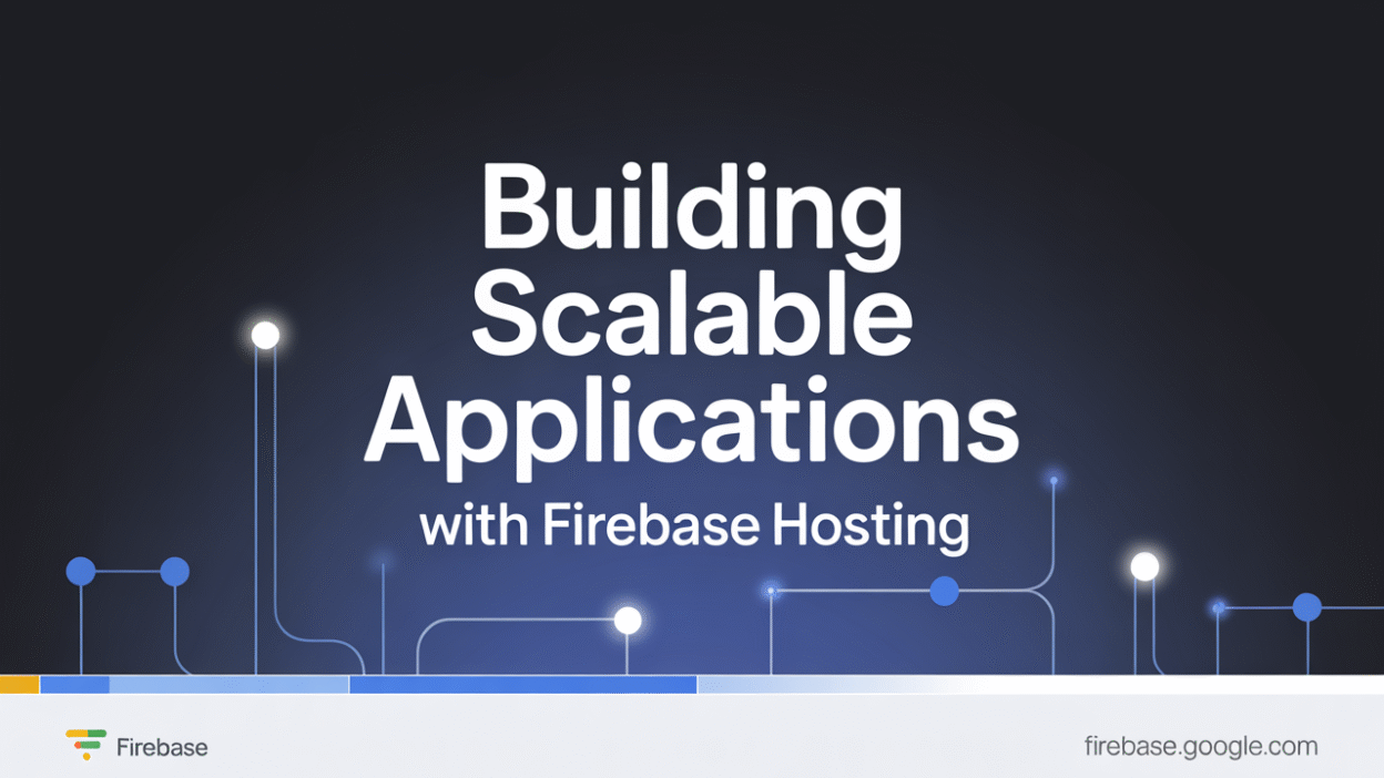 Featured image for: Building Scalable Applications with Firebase Hosting