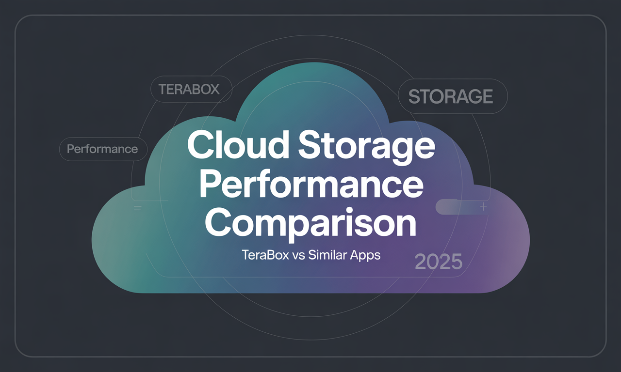 Featured image for: Cloud Storage Performance Comparison: TeraBox vs Similar Apps