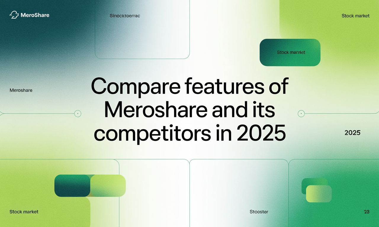 Featured image for: Compare Features of MeroShare and Its Competitors in 2025