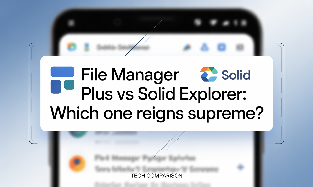 Featured image for: File Manager Plus vs Solid Explorer: Which One Reigns Supreme?