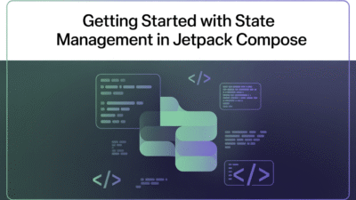 Featured image for: Getting Started with State Management in Jetpack Compose