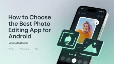 Featured image for: How to Choose the Best Photo Editing App for Android: A Detailed Guide