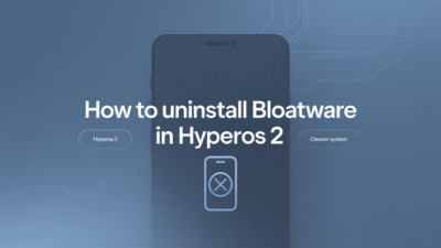 Featured image for: How to Uninstall Bloatware in HyperOS 2 for a Cleaner System