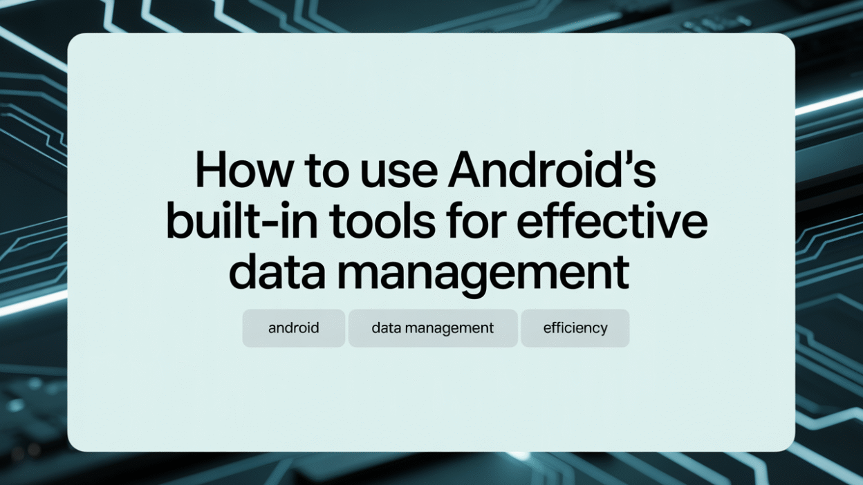 Featured image for: How to Use Android’s Built-in Tools for Effective Data Management