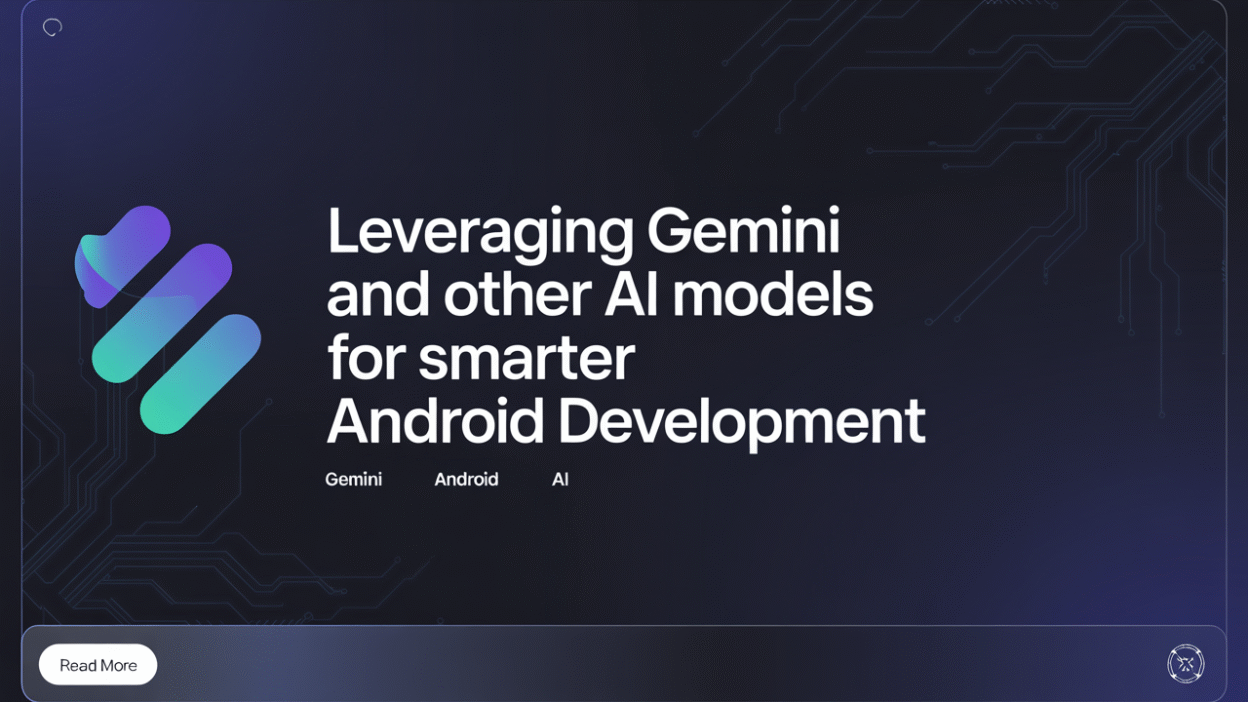 Featured image for: Leveraging Gemini and Other AI Models for Smarter Android Development