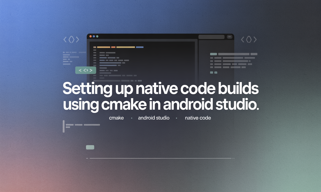 Featured image for: Setting Up Native Code Builds Using CMake in Android Studio