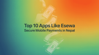 Featured image for: Top 10 Apps Like eSewa for Secure Mobile Payments in Nepal