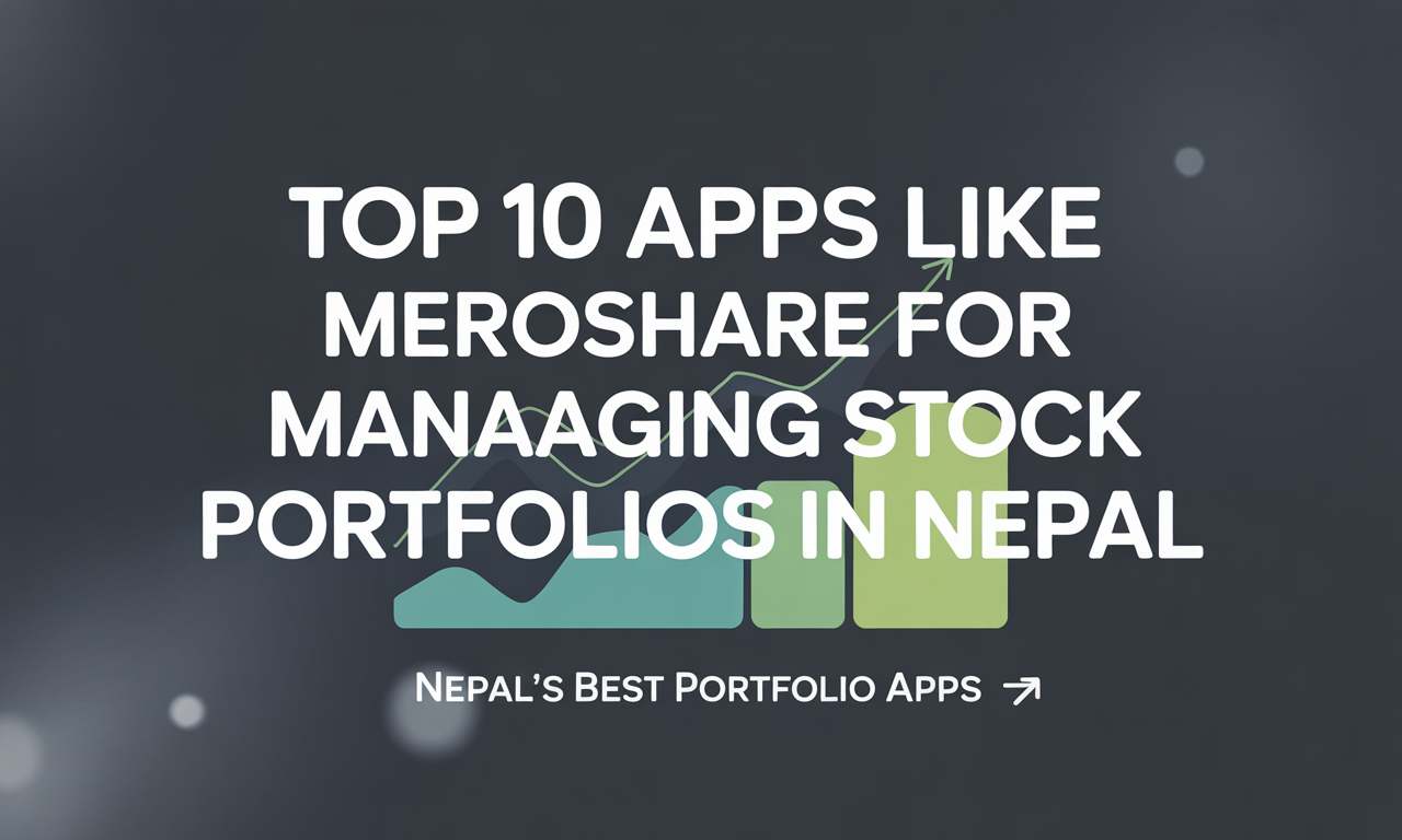 Featured image for: Top 10 Apps Like MeroShare for Managing Stock Portfolios in Nepal