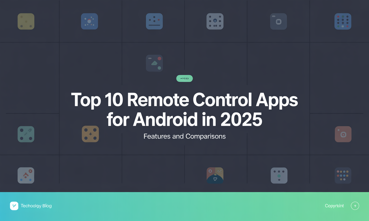 Featured image for: Top 10 Remote Control Apps for Android in 2025: Features and Comparisons