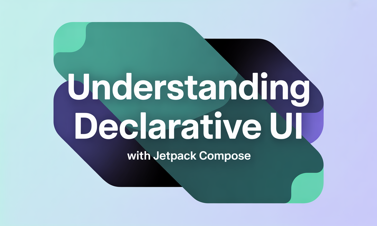 Featured image for: Understanding Declarative UI with Jetpack Compose